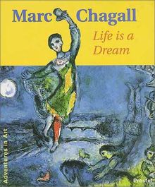 Marc Chagall: Life is a Dream (Adventures in Art (Prestel))