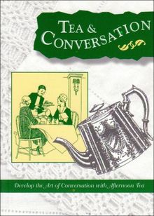 Tea and Conversation: Develop the Art of Conversation with Afternoon Tea (English Eccentricities)