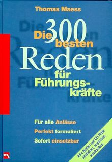 Die dreihundert (300) besten Reden für Führungskräfte. Für alle Anlässe. Perfekt formuliert. Sofort einsetzbar