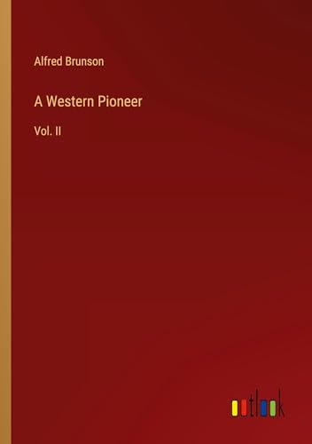 A Western Pioneer: Vol. II
