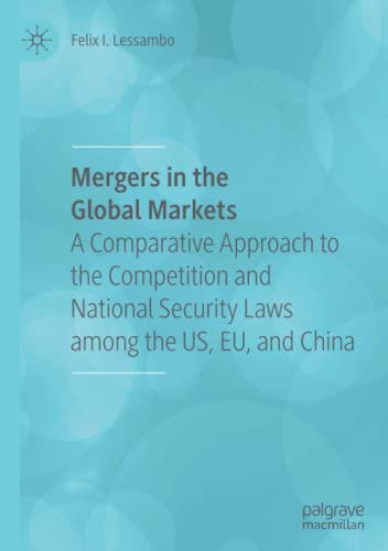 Mergers in the Global Markets: A Comparative Approach to the Competition and National Security Laws among the US, EU, and China