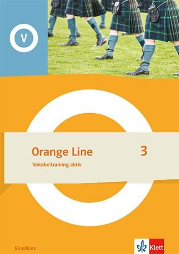 Orange Line 3 Grundkurs. Vokabeltraining aktiv Klasse 7: Vokabeltraining aktiv Klasse 7