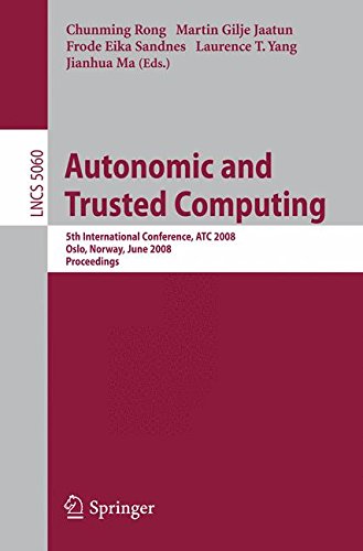 Autonomic and Trusted Computing: 5th International Conference, ATC 2008, Oslo, Norway, June 23-25, 2008, Proceedings (Lecture Notes in Computer Science)