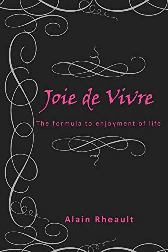 Joie de Vivre: The formula to enjoyment of life