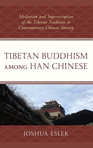Tibetan Buddhism among Han Chinese: Mediation and Superscription of the Tibetan Tradition in Contemporary Chinese Society