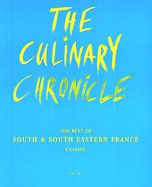 The Culinary Chronicle, Bd. 5: The Best of South und South Eastern France, englisch und deutsch