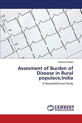 Assesment of Burden of Disease in Rural populace,India: A Household Level Study