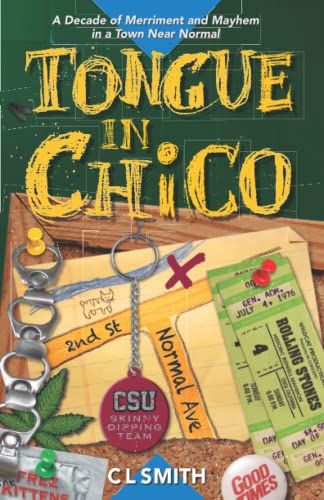 Tongue in Chico: A Decade of Merriment and Mayhem in a Town Near Normal