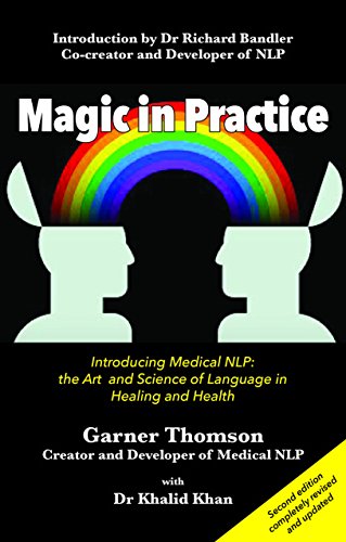 Garner Thomson Thomson, G, Magic In Practice, Introducing Medical Nlp, The Art And Science Of Language In Healing And Health