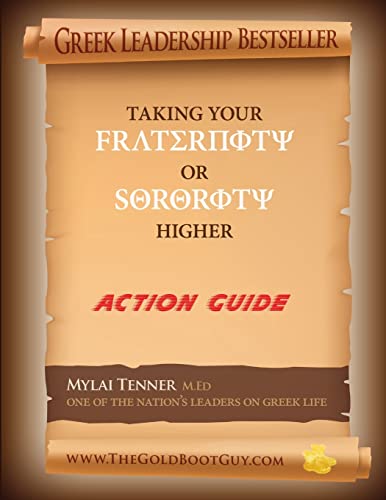 New Updated & Improved Greek Leadership Taking Your Fraternity or Sorority Higher: Action Guide