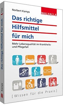 Das richtige Hilfsmittel für mich: Mehr Lebensqualität im Krankheits- und Pflegefall