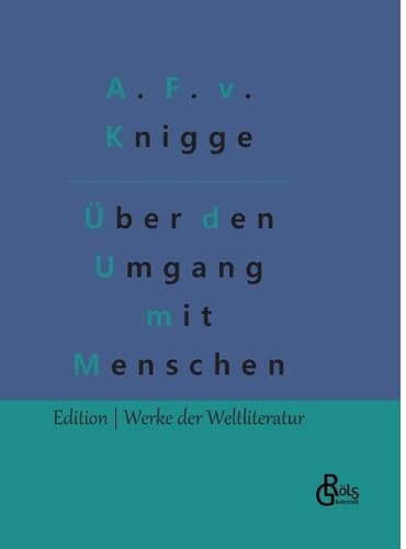 Über den Umgang mit Menschen: Der Knigge (Edition Werke der Weltliteratur - Hardcover)