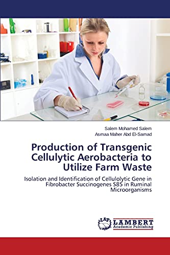 Production of Transgenic Cellulytic Aerobacteria to Utilize Farm Waste: Isolation and Identification of Cellulolytic Gene in Fibrobacter Succinogenes S85 in Ruminal Microorganisms
