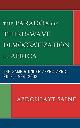 The Paradox of Third-Wave Democratization in Africa: The Gambia under AFPRC-APRC Rule, 1994-2008
