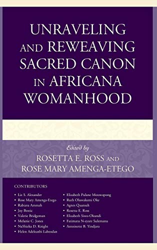 Unraveling and Reweaving Sacred Canon in Africana Womanhood (Feminist Studies and Sacred Texts)