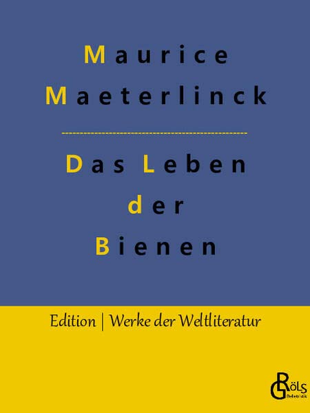 Das Leben der Bienen (Edition Werke der Weltliteratur)