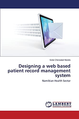 Designing a web based patient record management system: Namibian Health Sector