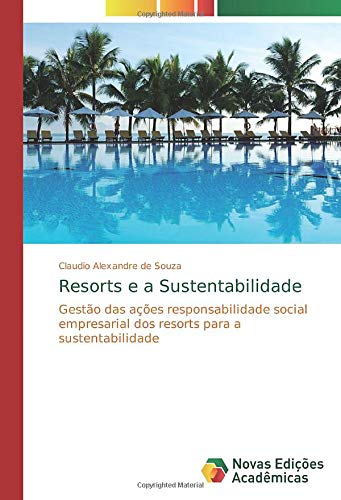 Resorts e a Sustentabilidade: Gestão das ações responsabilidade social empresarial dos resorts para a sustentabilidade
