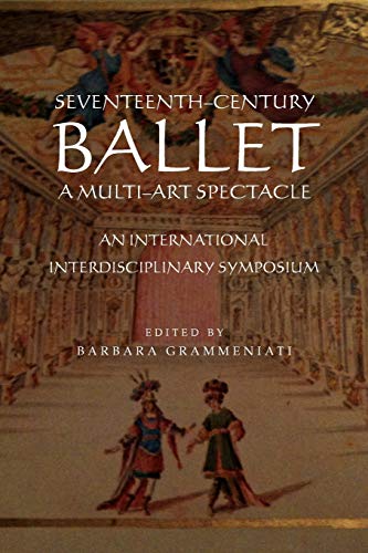 Seventeenth-Century Ballet a Multi-Art Spectacle