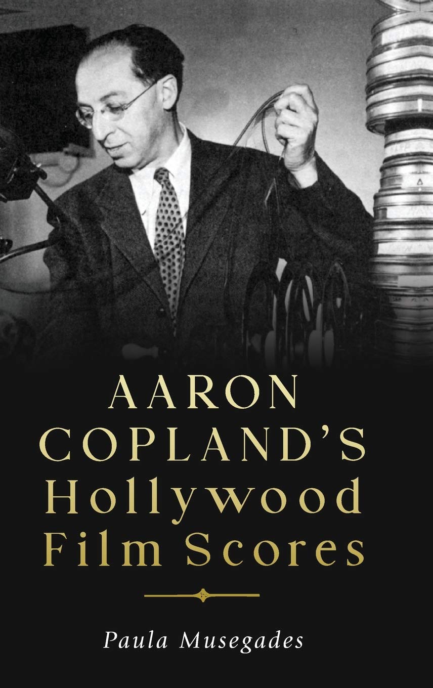 Aaron Copland's Hollywood Film Scores (Eastman Studies in Music, Band 169)