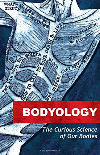 Bodyology: The Curious Science of Our Bodies