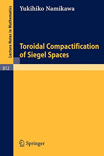 Toroidal Compactification of Siegel Spaces (Lecture Notes in Mathematics, 812, Band 812)
