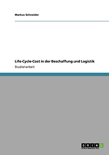Life-Cycle-Cost in der Beschaffung und Logistik