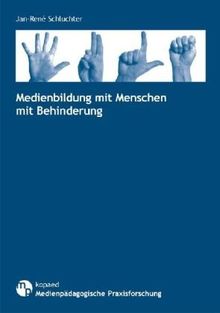 Medienbildung mit Menschen mit Behinderung (Medienpädagogische Praxisforschung)