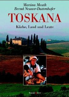 Toskana: Küche, Land und Leute