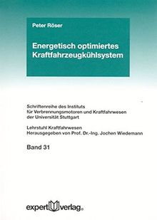 Energetisch optimiertes Kraftfahrzeugkühlsystem (Schriftenreihe des Instituts für Verbrennungsmotoren und Kraftfahrwesen der Universitut Stuttgart)