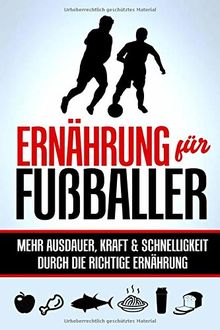 Ernährung für Fußballer: Mehr Ausdauer, Kraft & Schnelligkeit durch die richtige Ernährung