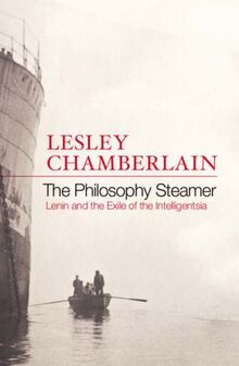 Chamberlain, L: The Philosophy Steamer: Lenin and the Exile of the Intelligentsia