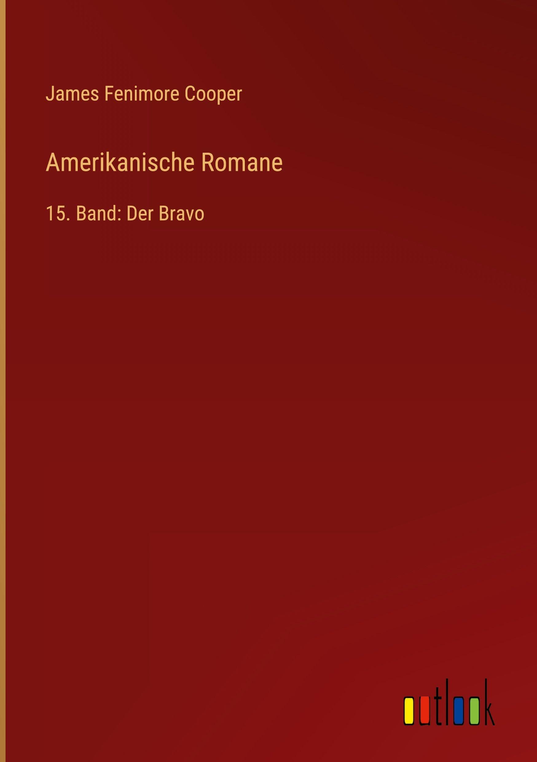 Amerikanische Romane: 15. Band: Der Bravo
