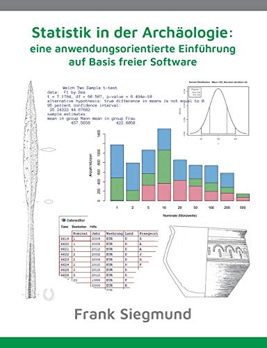 Statistik in der Archäologie: eine anwendungsorientierte Einführung auf Basis freier Software