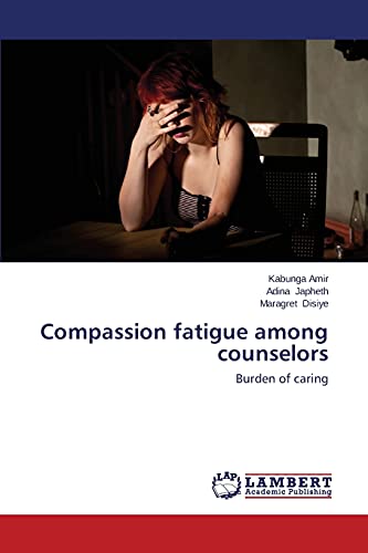 Compassion fatigue among counselors: Burden of caring