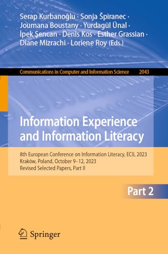 Information Experience and Information Literacy: 8th European Conference on Information Literacy, ECIL 2023, Kraków, Poland, October 9–12, 2023, ... and Information Science, 2043, Band 2043)