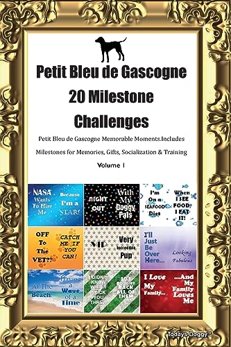 Petit Bleu de Gascogne 20 Milestone Challenges Petit Bleu de Gascogne Memorable Moments. Includes Milestones for Memories, Gifts, Socialization & Training Volume 1