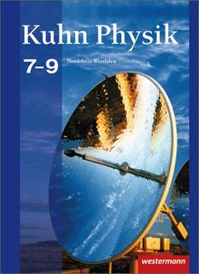 Kuhn Physik SI - Ausgabe 2009 für Nordrhein-Westfalen: Schülerband 7 - 9