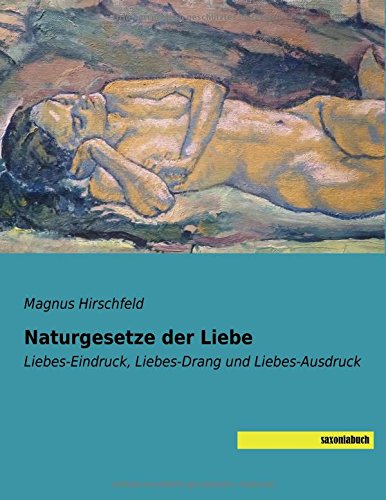 Naturgesetze der Liebe: Liebes-Eindruck, Liebes-Drang und Liebes-Ausdruck