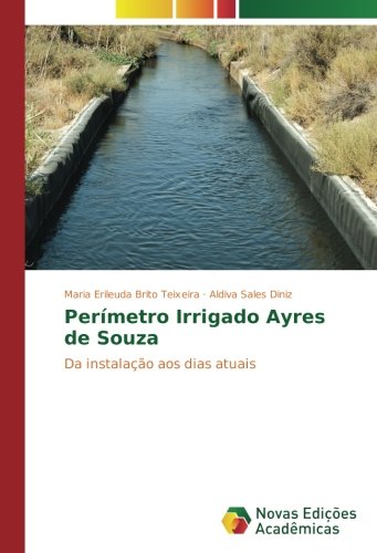 Perímetro Irrigado Ayres de Souza: Da instalação aos dias atuais