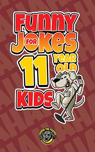 Cooper The Pooper Funny Jokes For 11 Year Old Kids, 100+ Crazy Jokes That Will Make You Laugh Out Loud!