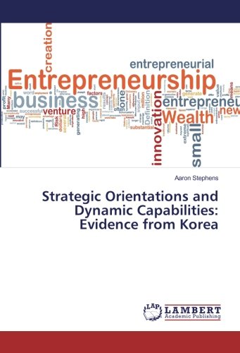 Strategic Orientations and Dynamic Capabilities: Evidence from Korea