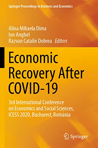 Economic Recovery After COVID-19: 3rd International Conference on Economics and Social Sciences, ICESS 2020, Bucharest, Romania (Springer Proceedings in Business and Economics)