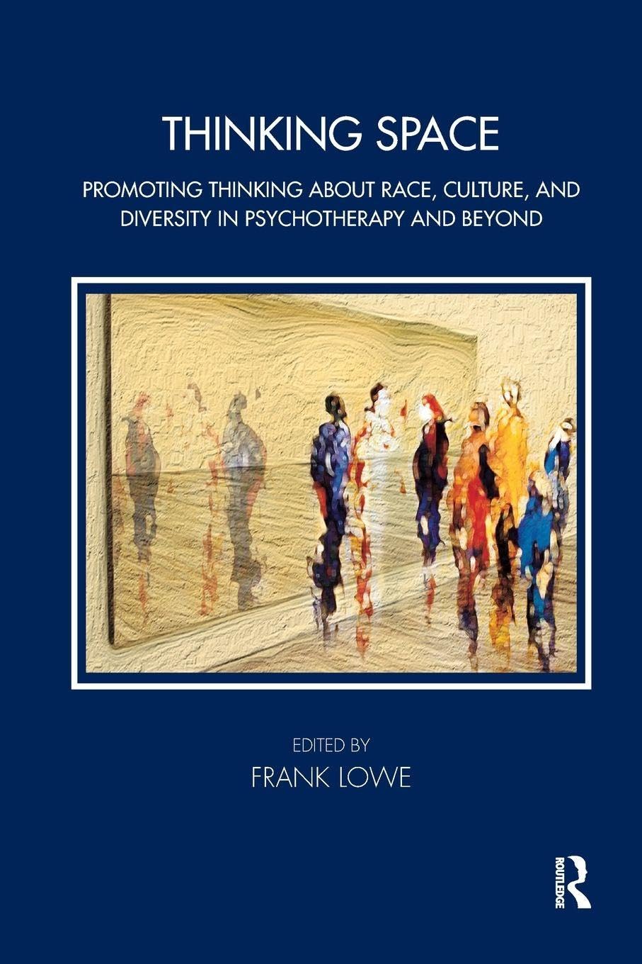 Thinking Space: Promoting Thinking About Race, Culture and Diversity in Psychotherapy and Beyond (The Tavistock Clinic Series)