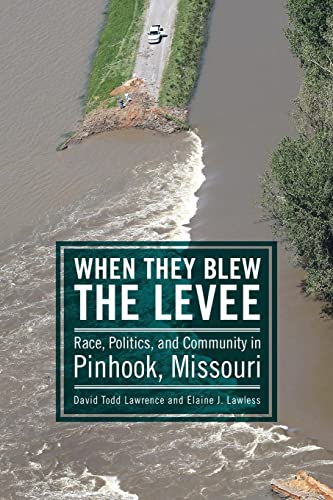 When They Blew the Levee: Race, Politics, and Community in Pinhook, Missouri