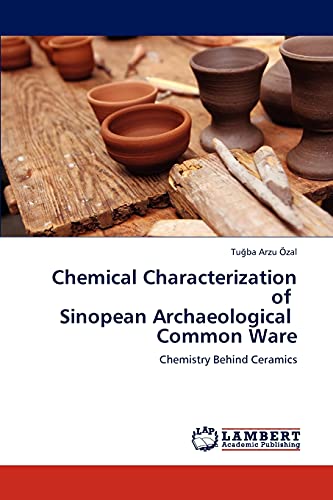 Chemical Characterization of Sinopean Archaeological Common Ware: Chemistry Behind Ceramics