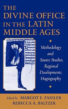 The Divine Office in the Latin Middle Ages: Methodology and Source Studies, Regional Developments, Hagiography