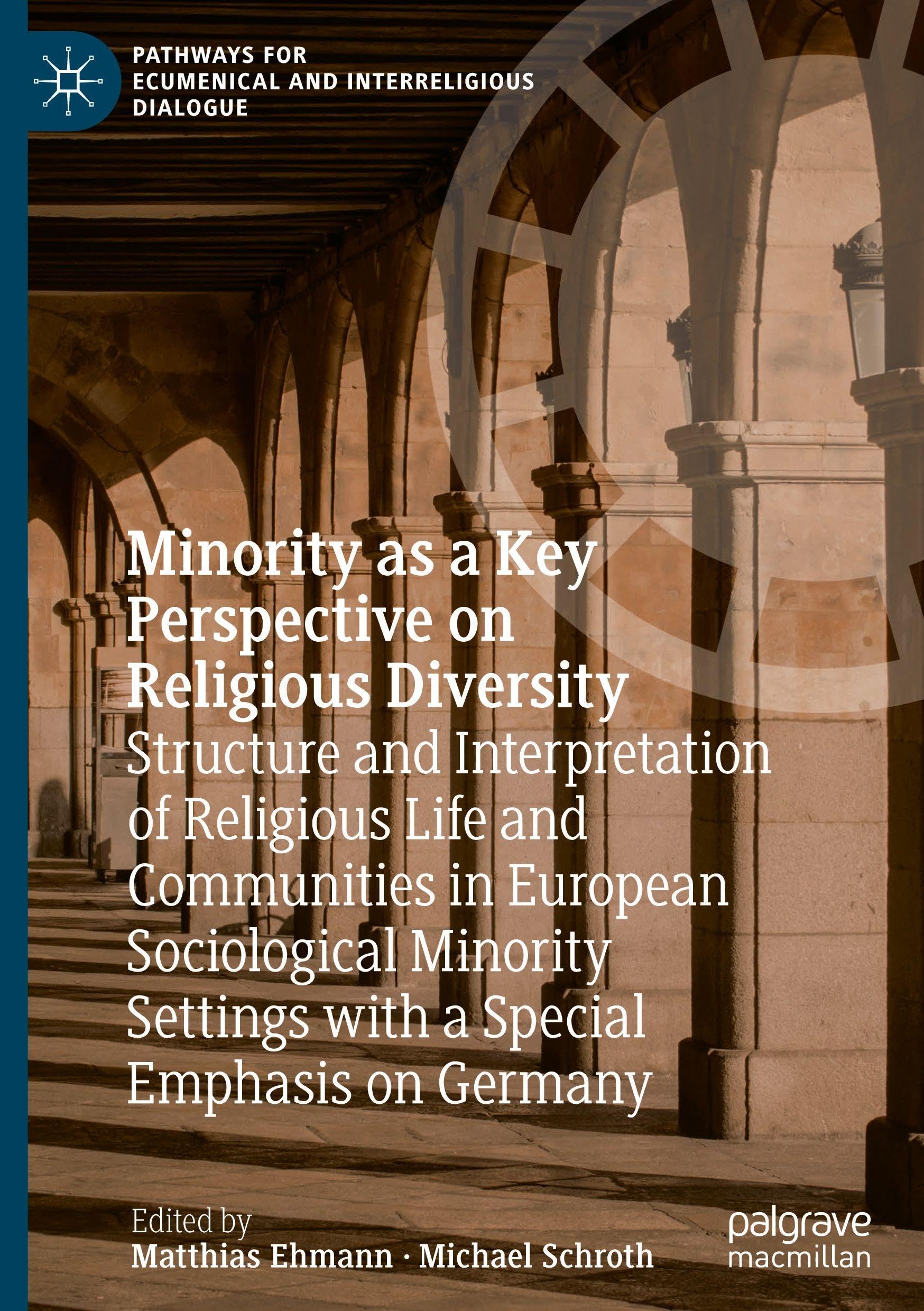 Minority as a Key Perspective on Religious Diversity: Structure and Interpretation of Religious Life and Communities in European Sociological Minority ... for Ecumenical and Interreligious Dialogue)