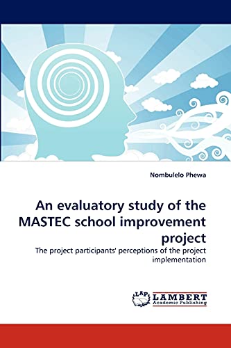 An evaluatory study of the MASTEC school improvement project: The project participants' perceptions of the project implementation