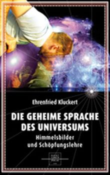 Die geheime Sprache des Universums: Himmelsbilder und Schöpfungslehre